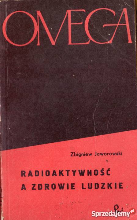 RADIOAKTYWNOŚĆ A ZDROWIE LUDZKIE Zielona Góra sprzedam