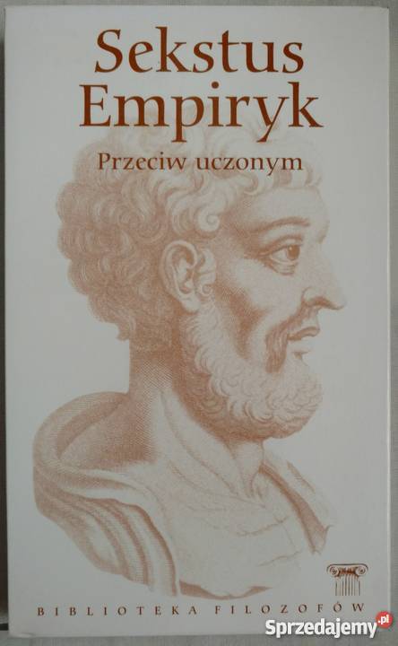 SEKSTUS EMPIRYK Przeciw uczonym filozofia, historia filozofii mazowieckie