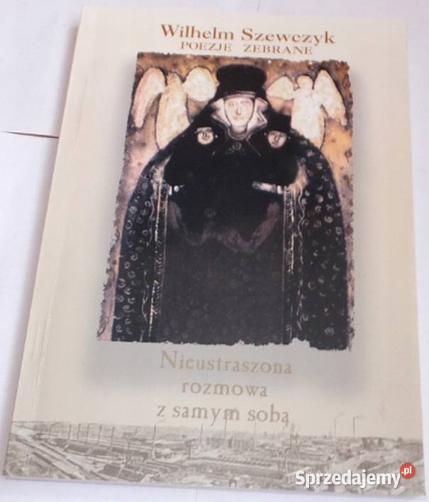 WILHELM SZEWCZYK POEZJE ZEBRANE