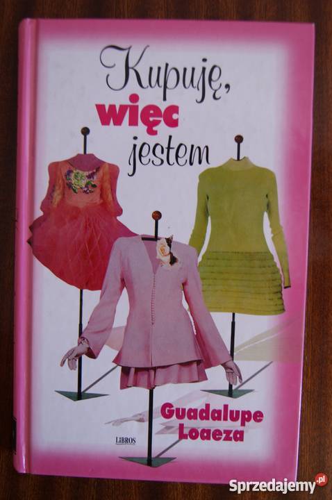 Guadalupe Loaeza Kupuję więc jestem Rok wydania 2002 lubelskie sprzedam