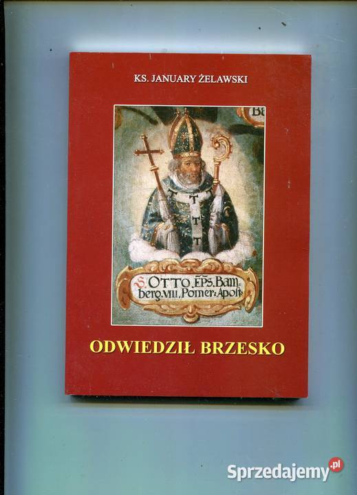 Odwiedził Brzesko Ks January Żelawski miękka Szczecin