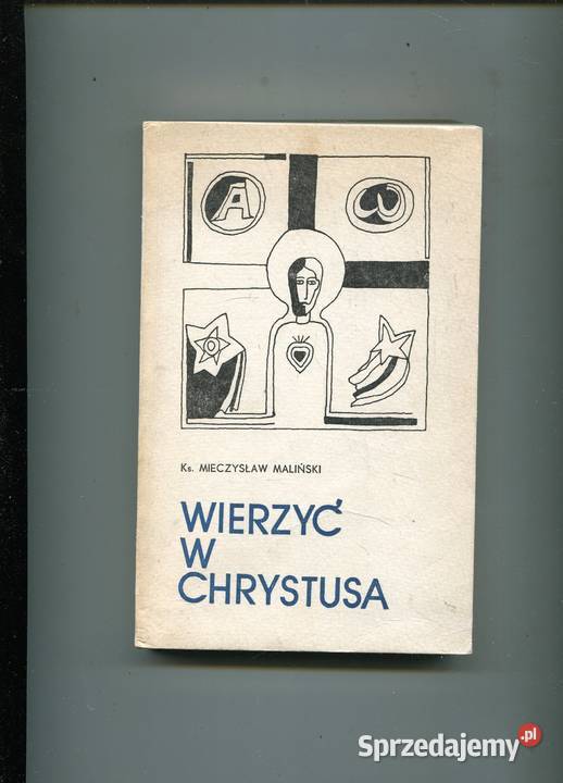 Wierzyć w Chrystusa KsMieczysław Maliński Rok wydania 1985 Szczecin