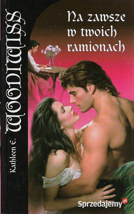 Na zawsze w twoich ramionach K E Woodiwiss twarda lubelskie Puławy sprzedam