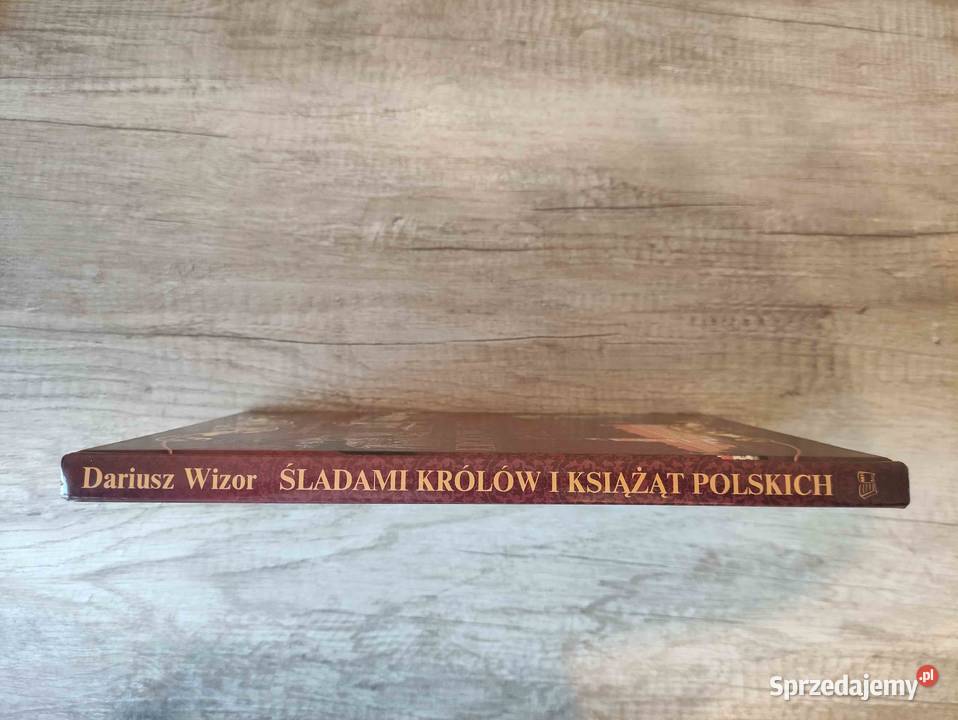 Śladami królów i książąt polskich Dariusz Wizor Rzeszów