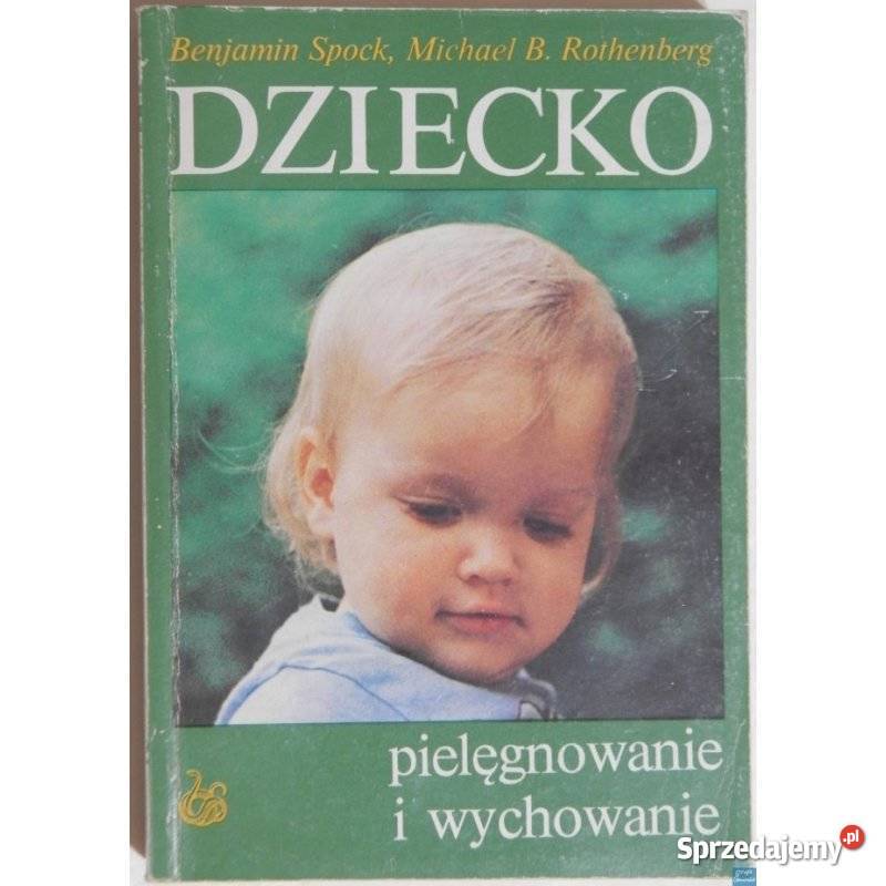 Dziecko Pielęgnowanie i Wychowanie Spock B medycyna, nauki medyczne Świdnica