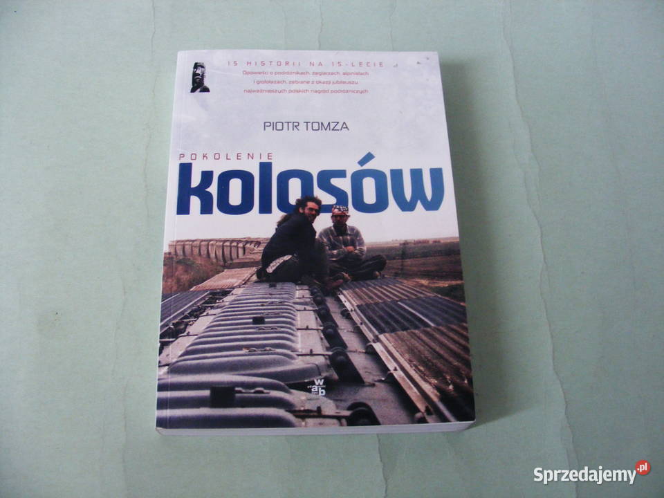 Pokolenie kolosów Opowieści o podróżnikach Książki i Podręczniki Oborniki Śląskie sprzedam