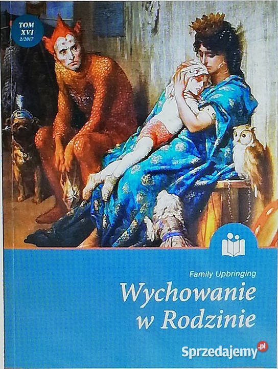 Family Upbringing Wychowanie w rodzinie Tom XVI Łódź
