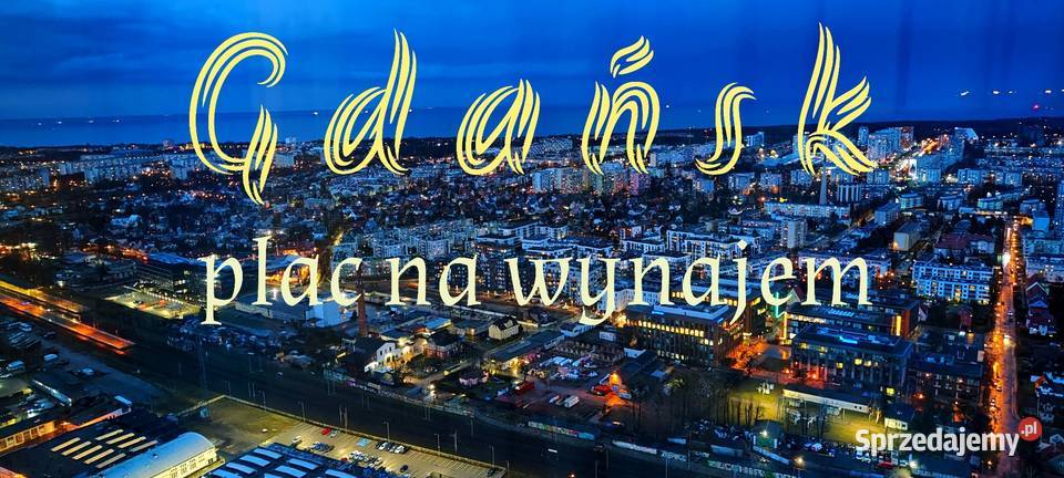 Plac do wynajęcia w Gdańsku utwardzona pomorskie Gdańsk