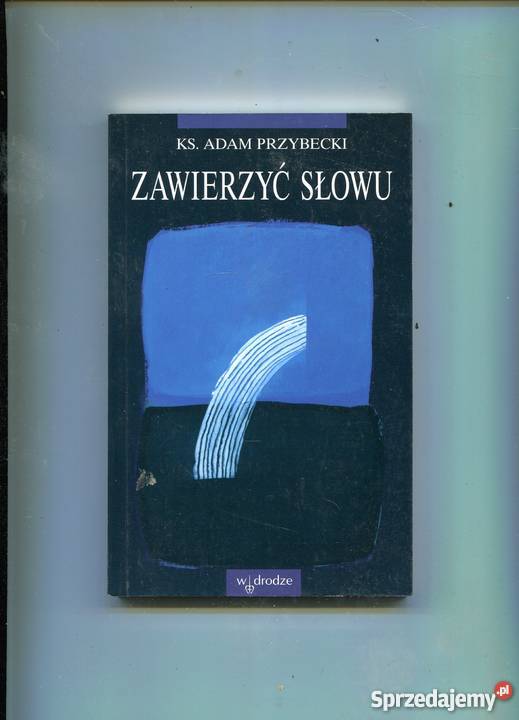 Zawierzyć słowu KsAdam Przybecki Rok wydania 1997 Szczecin sprzedam