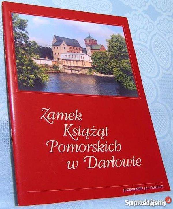 Zamek Książąt Pomorskich w Darłowie Przewodnik zachodniopomorskie Koszalin