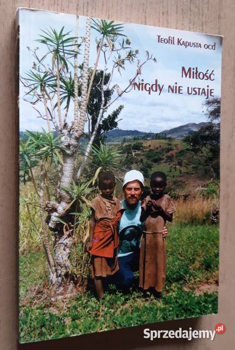 Miłość nigdy nie ustaje Teofil Kapusta ocd podlaskie Suwałki