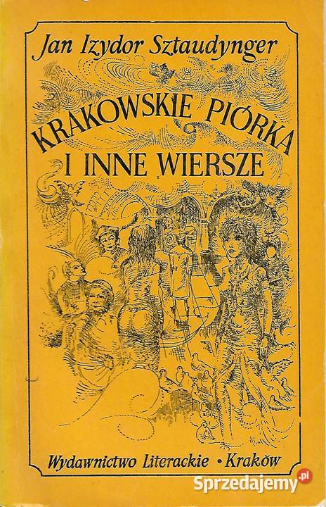Krakowskie piórka i inne wiersze JI Sztaudynger Rok wydania 1972 lubelskie Puławy