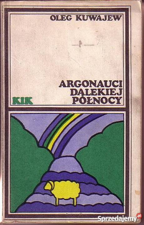0461 ARGONAUCI DALEKIEJ PÓŁNOCY OLEG KUWAJEW Książki i Podręczniki małopolskie