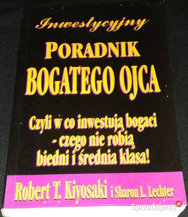 Inwestycyjny poradnik Bogatego Ojca Robert T Chełm sprzedam