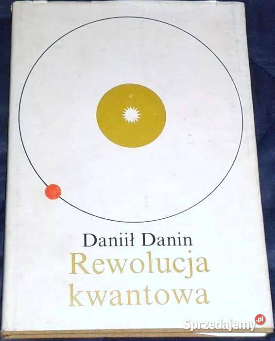 Rewolucja kwantowa Daniił Danin lubelskie Chełm