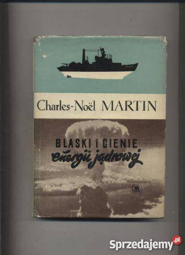 Martin ChN Blaski i cienie energii jądrowej Szczecin sprzedam