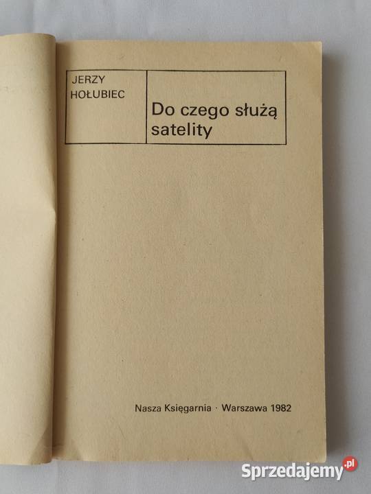 DO CZEGO SŁUŻĄ SATELITY Jerzy Hołubiec Hajnówka sprzedam