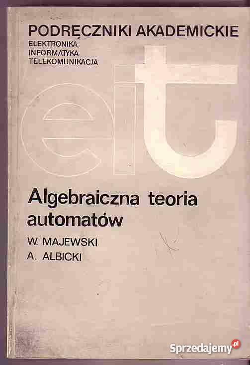 1638 ALGEBRAICZNA TEORIA AUTOMATÓW WŁADYSŁAW MAJ małopolskie Czyrna