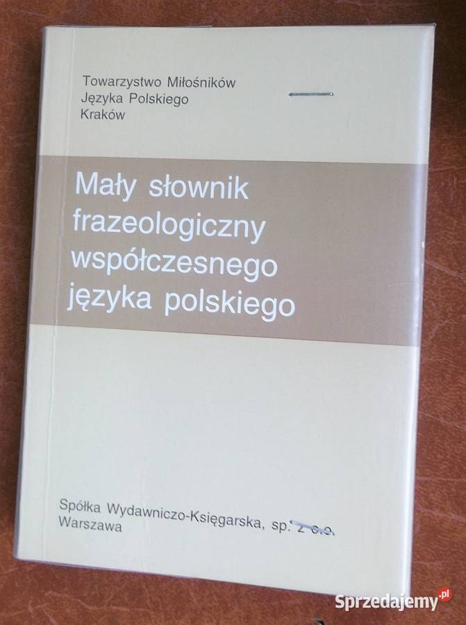 Mały słownik frazeologiczny wspłczesnego języka polskiego