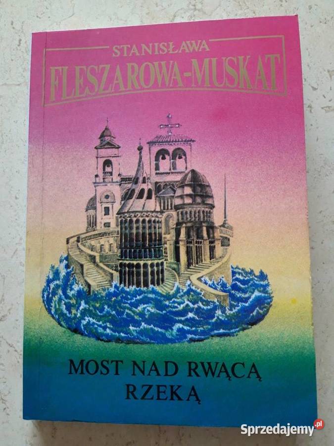 Most rwącą rzeką Stanisław Fleszarowa Muskat Bielsko-Biała