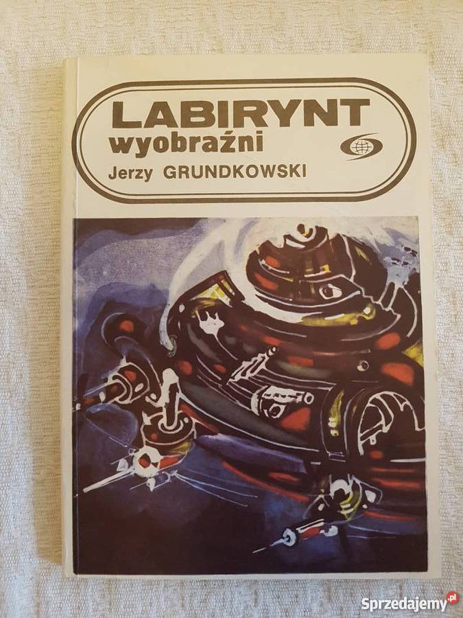 Jerzy Grundkowski LABIRYNT WYOBRAŹNI Katowice