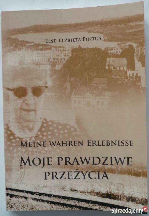 Moje prawdziwe przeżycia ElseElżbieta Pintus Bytów