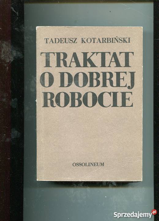 Traktat o robocie Tadeusz Kotarbiński Rok wydania 1982 Szczecin