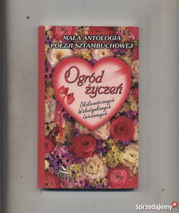 Ogród życzeń Mała antologia poezji sztambuchowej Proza i poezja Szczecin