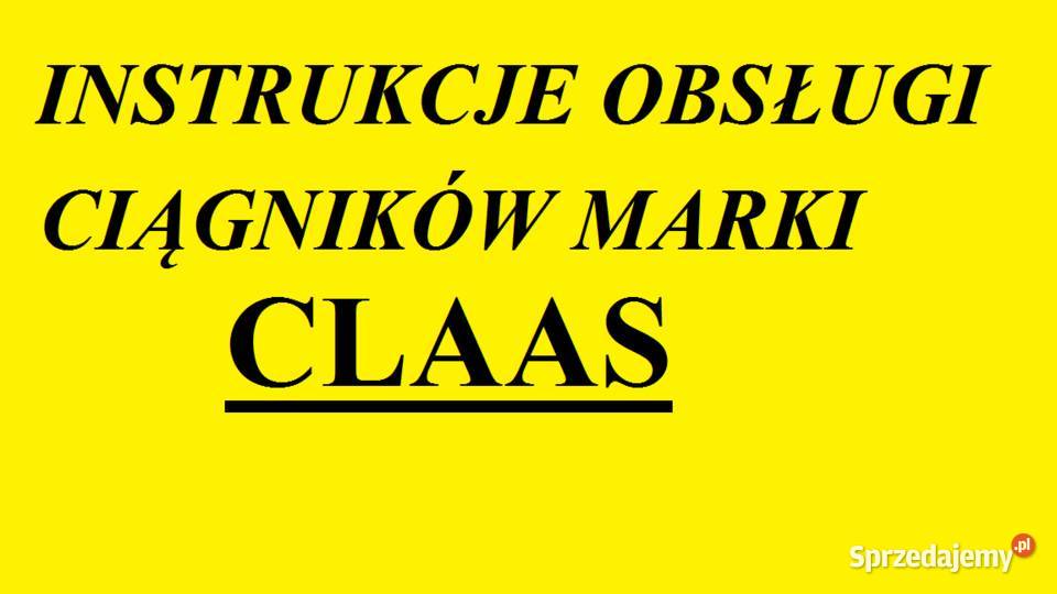 Instrukcję obsługi do ciągników marki CLAAS Białystok