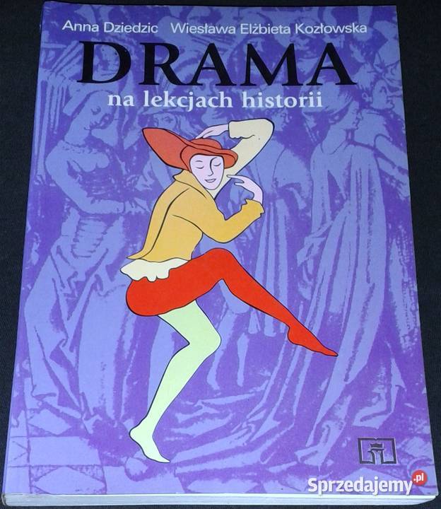 Drama na lekcji historii Anna Dziedzic Wiesława Chełm
