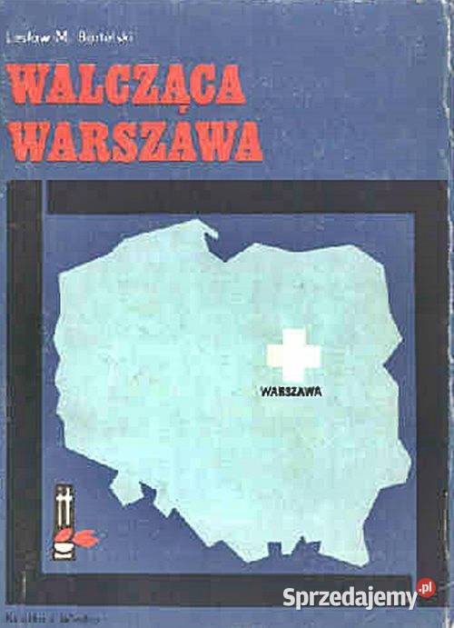 WALCZĄCA WARSZAWA - Lesław M. Bartelski wyd. Książka i Wiedz