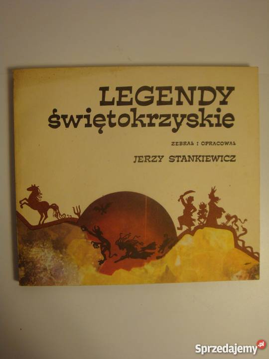 LEGENDY ŚWIĘTOKRZYSKIE JERZY STANKIEWICZ Zamość