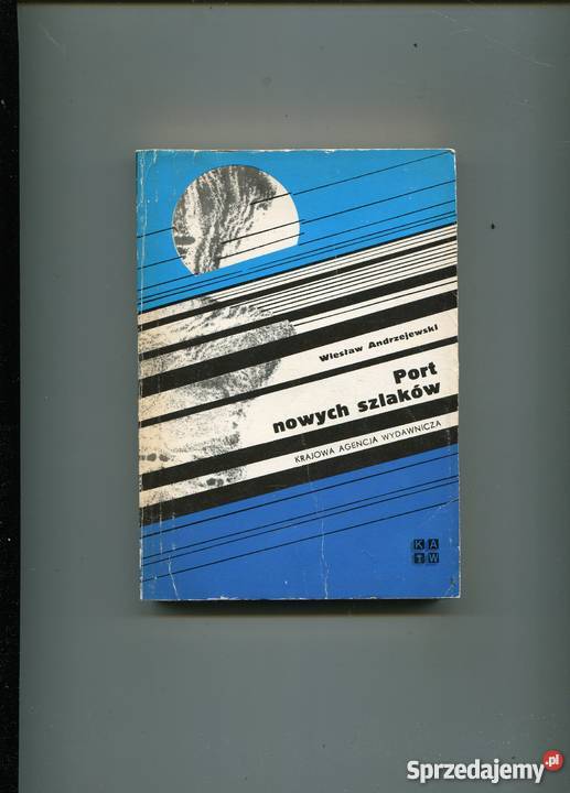Port nowych szlaków Wiesław Andrzejewski Rok wydania 1981 Szczecin