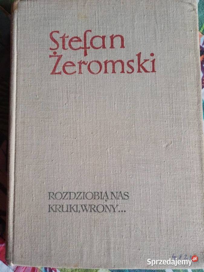 Rozdziobią nas kruki i wronyStefan Żeromski Kraków