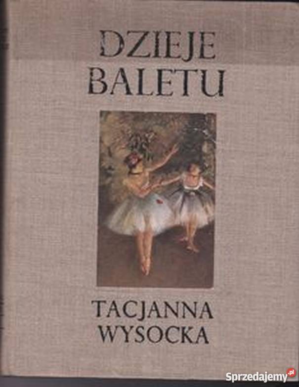 DZIEJE BALETU WYSOCKA TACJANNA małopolskie Kraków