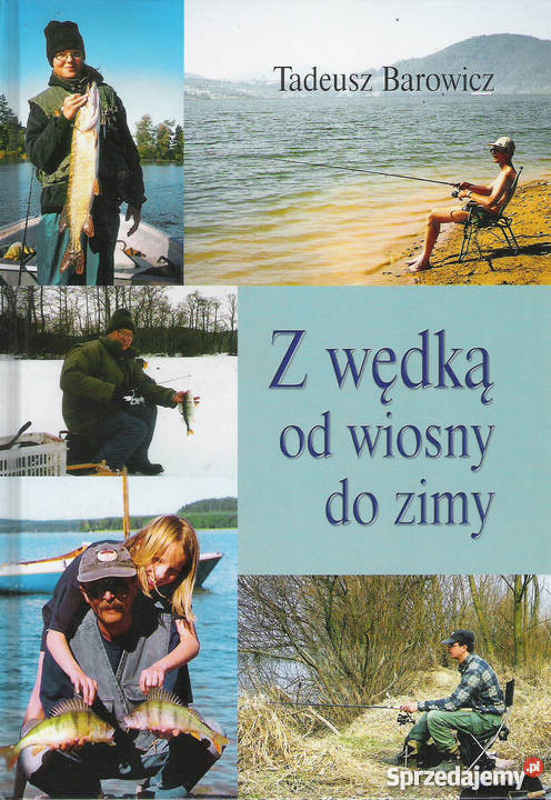 Z wędką wiosny do zimy T Barowicz Poradniki, albumy i reportaże Puławy