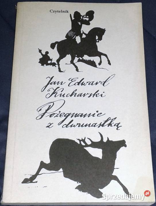 Pożegnanie z dwunastką Jan Edward Kucharski miękka lubelskie Chełm