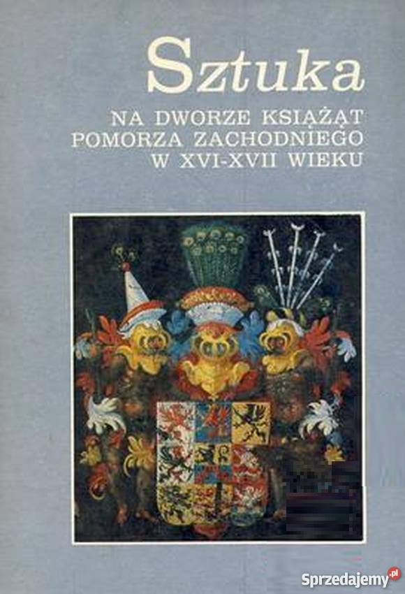 Sztuka na dworze książąt Pomorza Zachodniego sprzedam