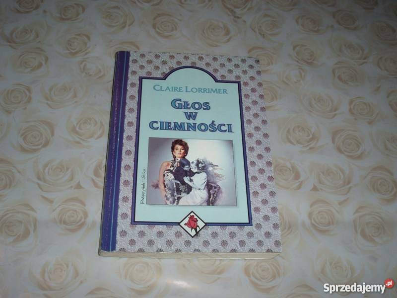 CLAIRE LORRIMER GŁOS W CIEMNOŚCIFA romanse Goleniów sprzedam