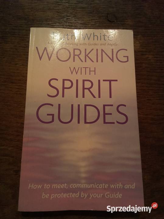 Working with spirit guides angielsku Rok wydania 2005 Poradniki, albumy i reportaże Warszawa