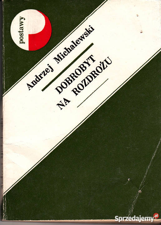 01094 DOBROBYT NA ROZDROŻU ANDRZEJ MICHALEWSKI psychologia, socjologia małopolskie Czyrna