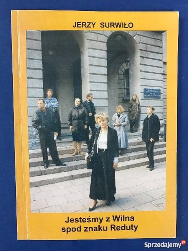 JESTEŚMY Z WILNA SPOD ZNAKU REDUTY SURWIŁO JERZY Proza i poezja Inowrocław
