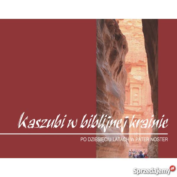 Kaszubi w biblijnej krainie 10 latach w Pater Poradniki, albumy i reportaże Wejherowo sprzedam