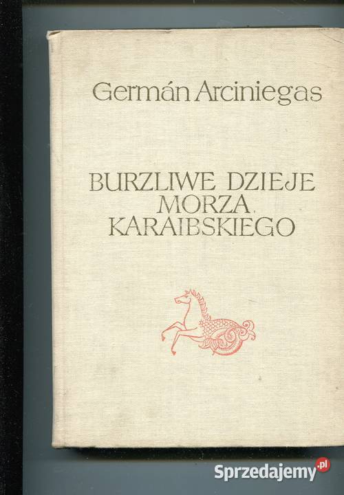 Burzliwe dzieje Morza Karaibskiego Arciniegas sprzedam