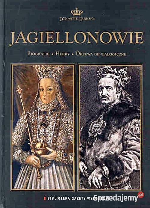 JAGIELLONOWIE tom 1 z cyklu DYNASTIE EUROPY śląskie Chorzów