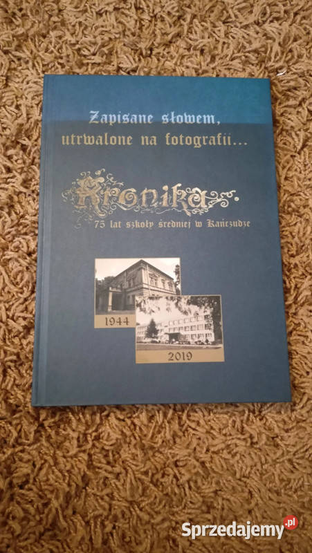 Kronika 75 lat szkoły średniej w Kańczudze Rzeszów