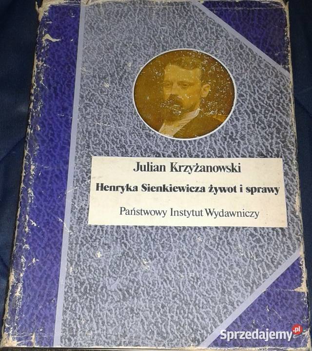 Henryka Sienkiewicza żywot i sprawy Julian Chełm sprzedam