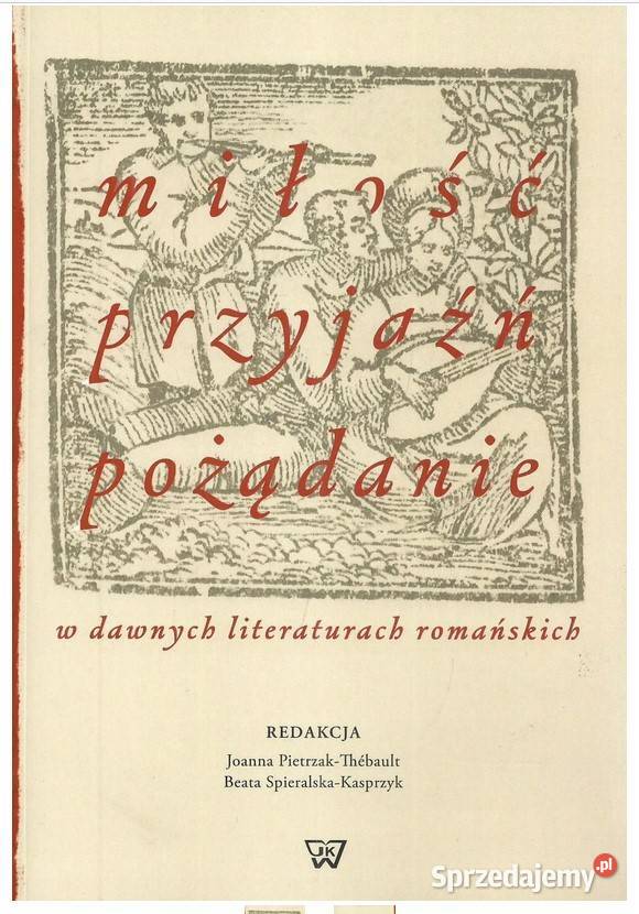 Miłość przyjaźń pożądanie w dawnych literaturach