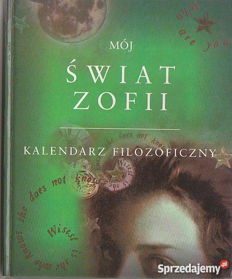7155 MÓJ ŚWIAT ZOFII KALENDARZ FILOZOFICZNY Książki i Podręczniki małopolskie Czyrna