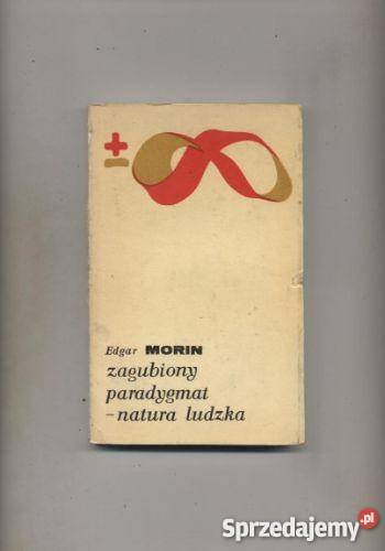 Morin E Zagubiony paradygmatnatura ludzka Szczecin